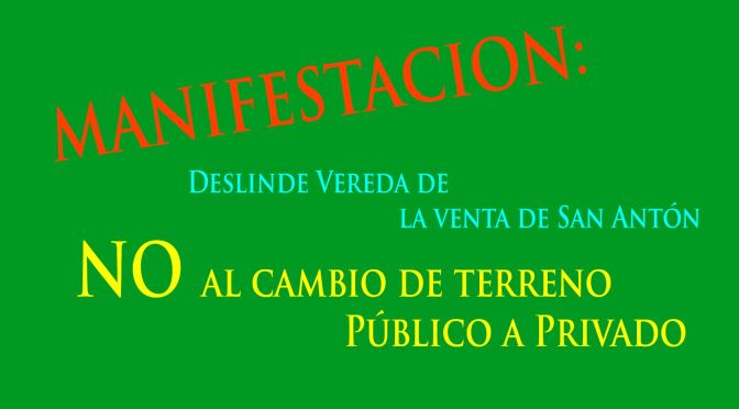 18 de Noviembre MANIFESTACIÓN :  POR EL CORRECTO E HISTÓRICO DESLINDE DE LA VEREDA DE LA VENTA DE SAN ANTON